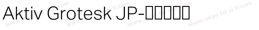 Aktiv Grotesk JP字体转换